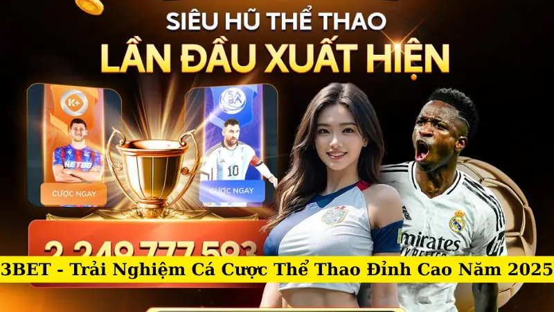 3BET - Trải Nghiệm Cá Cược Thể Thao Đỉnh Cao Năm 2025