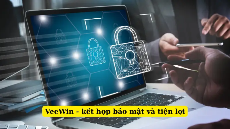 VeeWin - kết hợp bảo mật và tiện lợi